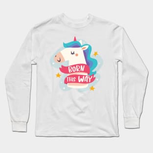 Born This Way - Unicorn Pride Long Sleeve T-Shirt